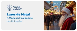 Você Sabia: Luzes de Natal - A Magia do Final do Ano nas Licitações