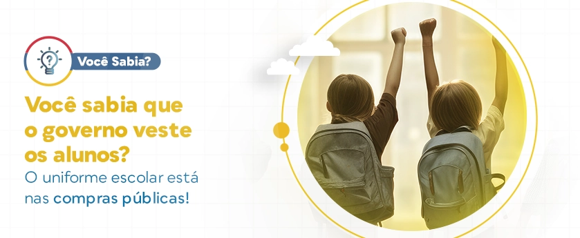 Você Sabia Que o Governo Veste os Alunos? O Uniforme Escolar Está nas Compras Públicas!